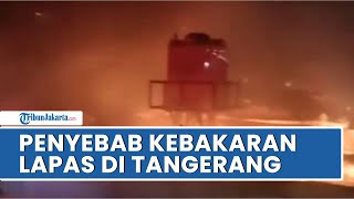 Penyebab Sementara Lapas Tangerang Terbakar, 41 Napi Narkoba Meninggal Terkunci di Sel