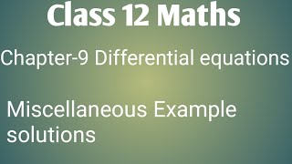 NCERT Class 12 maths chapter- 9 Differential equations: Miscellaneous examples solution