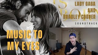 Lady Gaga and Bradley Cooper - Music To My Eyes - Review and Reaction (A Star Is Born)