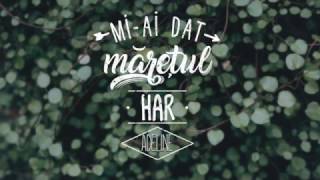 Mi-ai dat Maretul Har - Adeline ft. Grupul Otniel | Official | chords