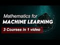 Mathematics for machine learning tutorial 3 complete courses in 1