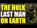The Incredible Hulk: Last Man On Earth