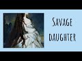 Savage Daughter(Lyrics) by Wyndreth Berginsdottir