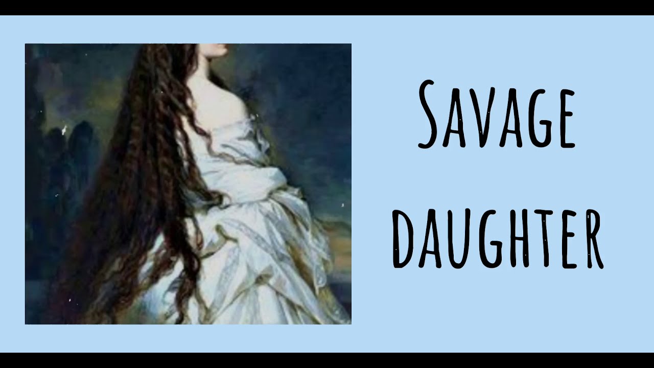 Savage Daughterlyrics By Wyndreth Berginsdottir Youtube 