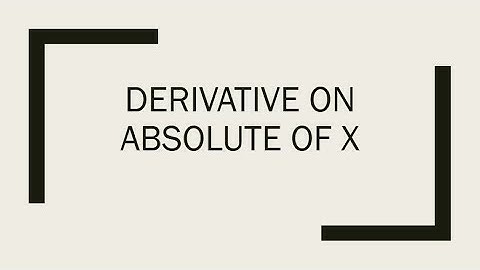 Derivative on absolute of x