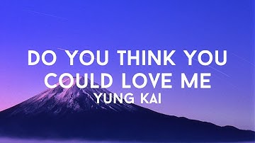 yung kai - do you think you could love me (Lyrics)