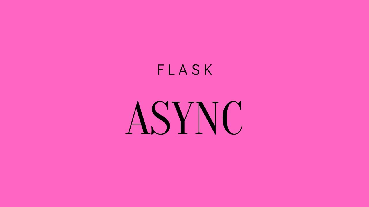 Using Async Functions Inside Of Flask Routes