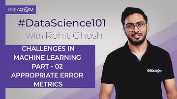 Machine LearningTutorial | Part 2 Appropriate Error Metrics | Rohit Ghosh | GreyAtom