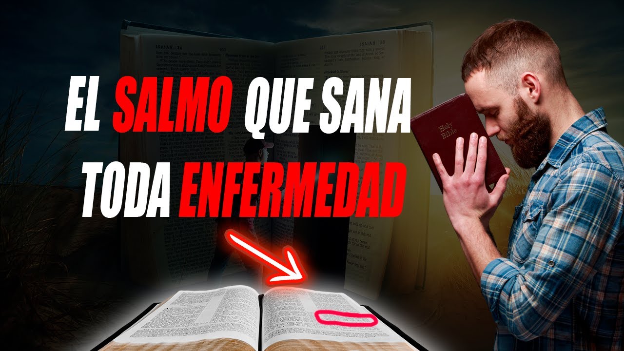 SALMO SANACIÓN, el SALMO que CURA CUALQUIER ENFERMEDAD - YouTube