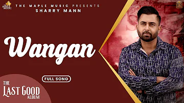 Wangan (Official Audio) - Sharry Maan  | The Last Good Album