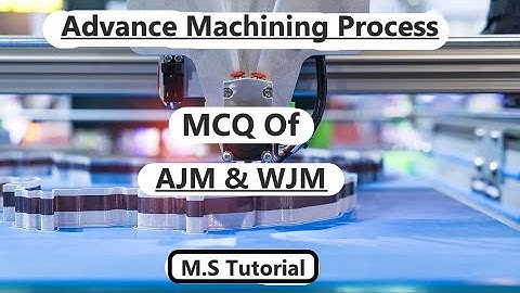 Advance machining process MCQ ! RGPV ! Unit-1 ! Abrasive jet machining(AJM),AWJM,WJM by M.S Tutorial