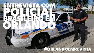 Entrevista com o Policial Gomes, um brasileiro a serviço da cidade de Orlando