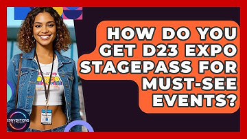 How Do You Get D23 Expo StagePass For Must-see Events? - Conventions Network