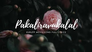 pakaliravukalal song lyrics | kurup movie song|