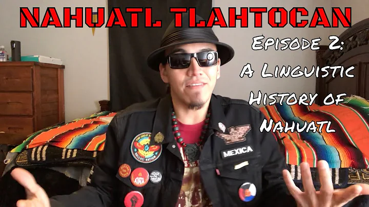 Episode 2: A Linguistic History of Nahuatl | Nahuatl Tlahtocan