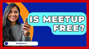 Is Meetup Free? - Be App Savvy