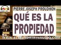 Qué es la propiedad -Pierre Joseph Proudhon |ALEJANDRIAenAUDIO