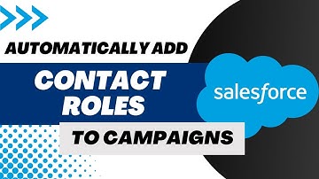 Step-by-Step Guide: Create a Salesforce Flow to Add Contact Roles to Campaigns Automatically