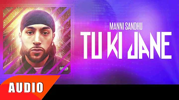 Tu Ki Jaane (Full Audio Song) | Manni Sandhu | Latest Punjabi Song 2016 | Speed Records