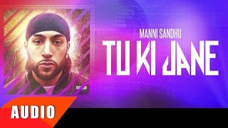 Tu Ki Jaane (Full Audio Song) | Manni Sandhu | Latest Punjabi Song 2016 | Speed Records