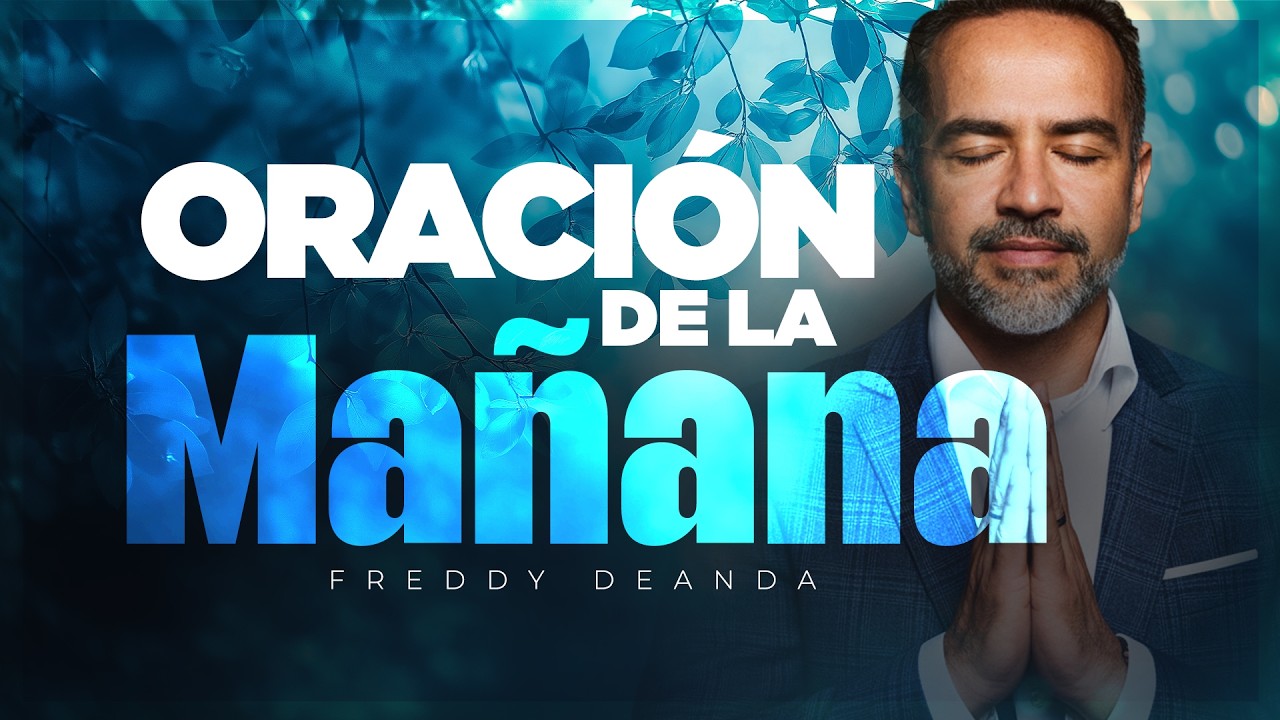 ORACIÓN de la MAÑANA | Freddy DeAnda - YouTube