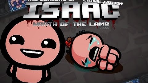 Isaac Vs Isaac - The Binding Of Issac: Wrath Of The Lamb