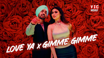 Love Ya X Gimme Gimme | VIC | Mashup | Diljit Dosanjh | Mouni Roy | Abba