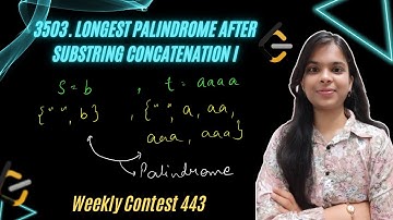3503. Longest Palindrome After Substring Concatenation I | Weekly Contest 443 | Leetcode
