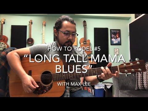 How to Yodel #5: Long Tall Mama Blues