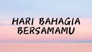 HARI BAHAGIA BERSAMAMU (Official lirik video)