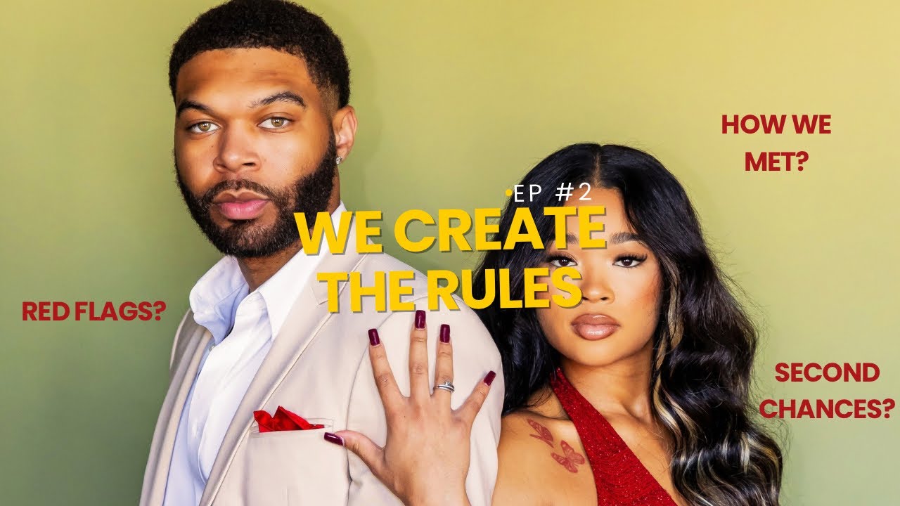 We Create Our Own Rules: Episode 2 | How We Met | Red Flags? | Second Chances? 