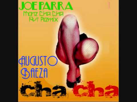 Augusto Baeza - Cha Cha (Joe Parra More Cha Cha Pvt Remix)