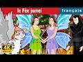 le Fée jumel | The Fairy Twins Story | Contes De Fées Français