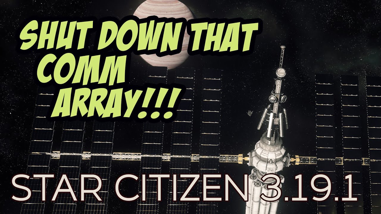 How to Shut Down Comm Arrays | Star Citizen 3.19.1 - YouTube