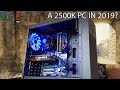 The i5 2500K Budget Gaming PC - 2019