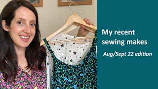 My recent sewing makes - Aug\/Sept 2022 edition