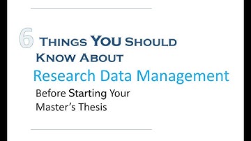 Six Things You Should Know  About Research Data Management Before Starting Your Master