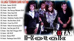 KOTAK BAND FULL ALBUM - 18 LAGU TERBAIK DARI KOTAK  - Durasi: 1.07.45. 