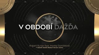 ROBERT BURIAN ft. MARIKA GOMBITOVÁ - V období dažďa | Remix |