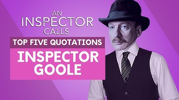 Inspector Goole - Top Five Quotations | 