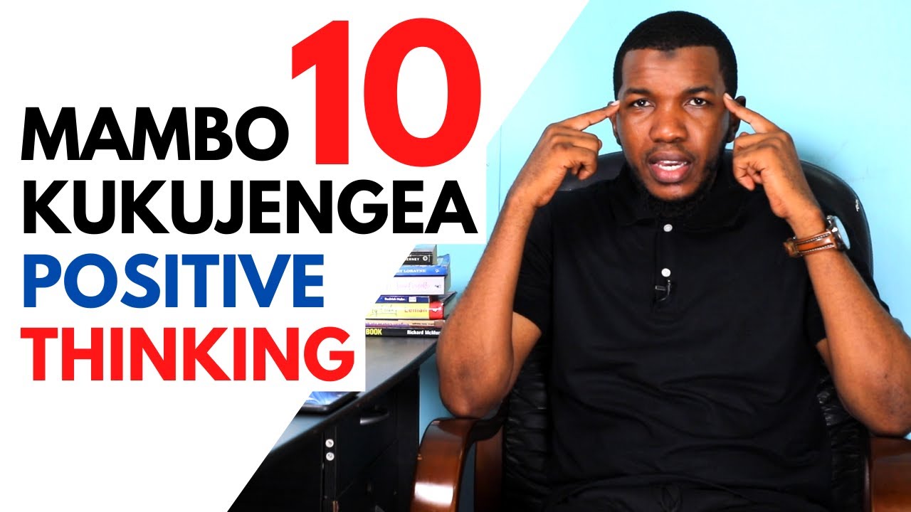 MAMBO 10 YA KUKUJENGEA POSITIVE THINKING