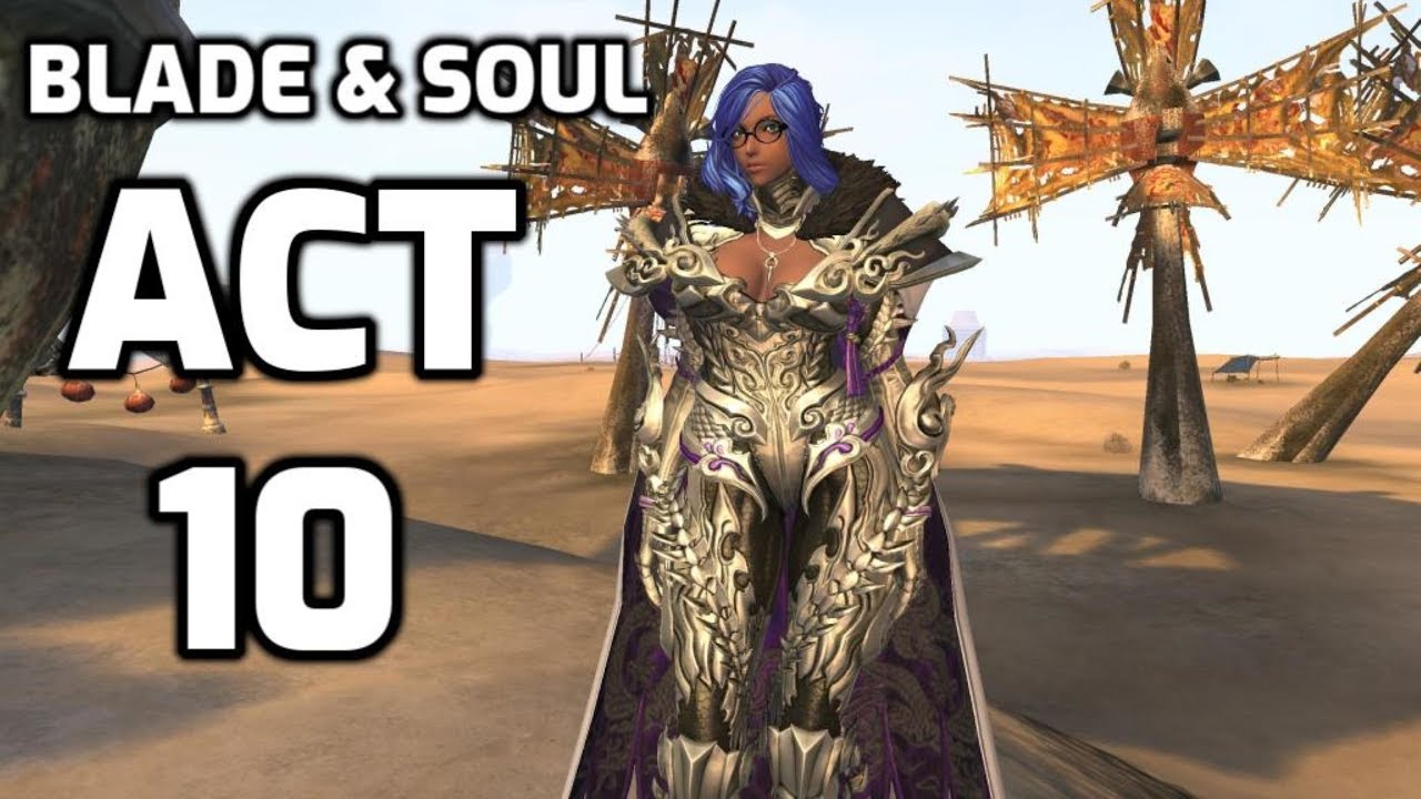 Blade and Soul - Act 10 Chapter 1 to 10 - Complete Story Quest with All cinematics (BnS English ...