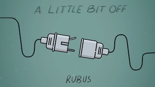 Rubus - A Little Bit Off Lyric Video