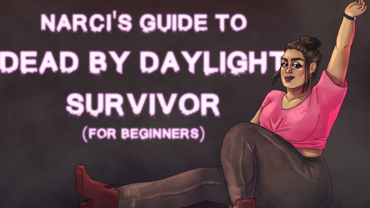 Narci's Guide to Dead by Daylight Survivor (for beginners) YouTube