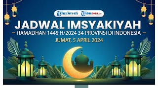 🔴LIVE - Jadwal Imsakiyah Ramadhan 26 1445 H/ Jumat 5 April 2024 35 Kota di Seluruh Indonesia