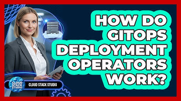 How Do GitOps Deployment Operators Work?