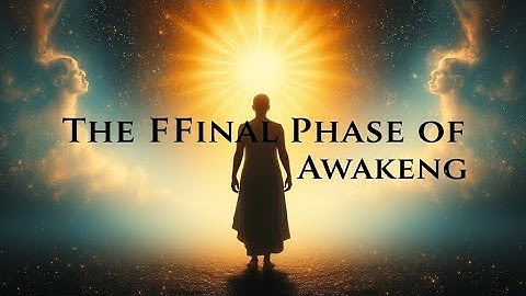 The Final Phase of Awakening: When You Realize You Are the Field