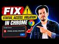 How To Fix “STATUS_ACCESS_VIOLATION” Error in Google Chrome (Step by Step Guide)