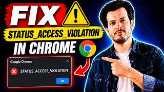 How To Fix “STATUS_ACCESS_VIOLATION” Error in Google Chrome (Step by Step Guide)