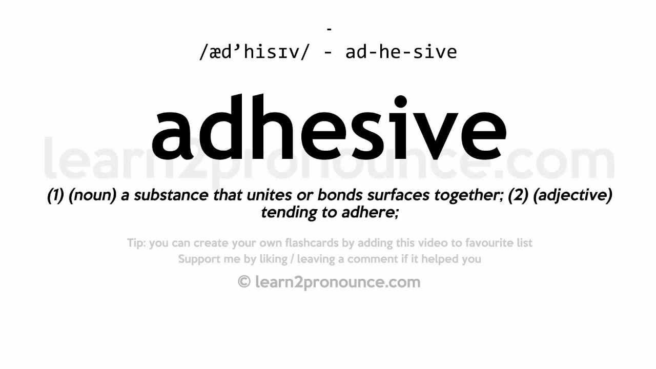 Pronunciation of Adhesive  Definition of Adhesive